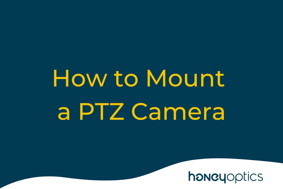 How to Mount a PTZ Camera