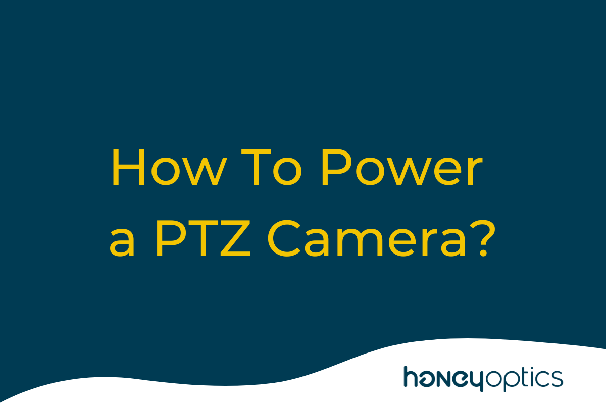 How To Power a PTZ Camera?